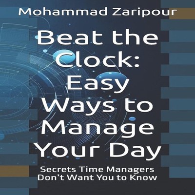 Beat the Clock Easy Ways to Manage Your Day Secrets Time Managers