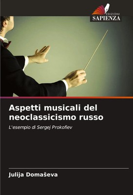 Aspetti musicali del neoclassicismo russo L'esempio di Sergej Prokofiev Doma¿eva