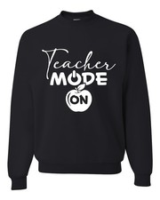 Teacher Mode On Shirt Homeschool Back to School Educators Crewneck Sweatshirt