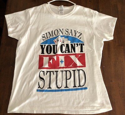 Simon Says You Can't Fix Stupid T-shirt  Attitude Tee Shirt Gildan Women s Large