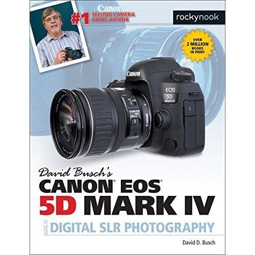 David Busch's Canon EOS 5D Mark IV Guide to Digital SLR Photography by David...