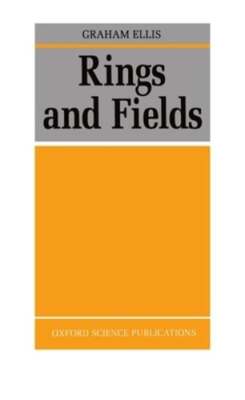 Rings and Fields by Graham Ellis: New