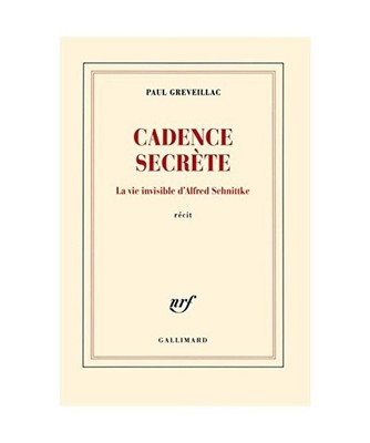 Cadence secrete: la vie invisible d'Alfred Schnittke, Greveillac, Paul