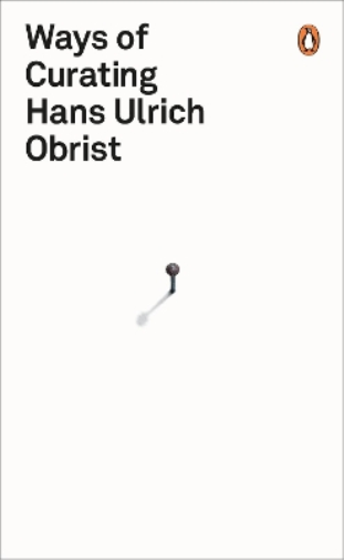 Hans Ulrich Obrist Ways of Curating (Tascabile)