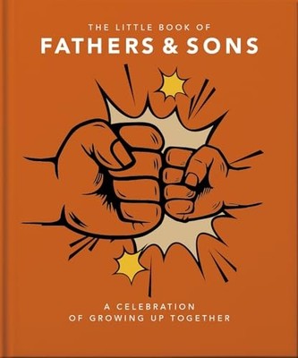 The Little Book of Fathers & Sons : A Celebration of Growing Up Together