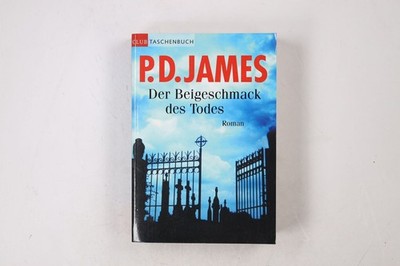 25802 Phyllis D. James DER BEIGESCHMACK DES TODES Roman. P. D. James. Aus dem