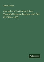 Journal Of A Horticultural Tour Through Germany, Belgium, And Part Of France, 18