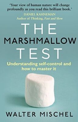 The Marshmallow Test: Understanding Self-control and How To Master It, Mischel, 