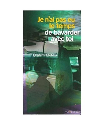 Je n'ai pas eu le temps de bavarder avec toi, Metiba, Brahim