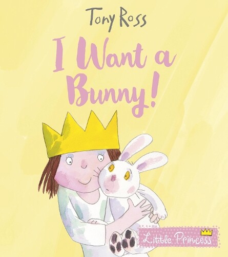 Thumbnail - Tony Ross I Want A Bunny (taschenbuch) Little Princess (us Import)