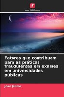 Fatores Que Contribuem Para As PráTicas Fraudulentas Em Exames Em...