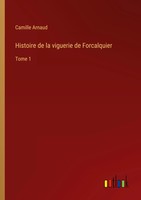 Camille Arnaud | Histoire De La Viguerie De Forcalquier | Taschenbuch (2024)