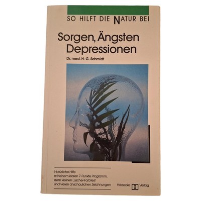 Dr. H.-G. Schmidt Selbsthilfebuch Ängste Depressionen Achtsamkeit Naturheilkunde