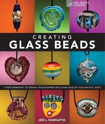 Creating Glass Beads: A New Workshop to Expand Your Beginner Skills and...