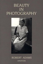 Beauty in Photography: Essays in Defense of Traditional -  NEW Robert Adams 2004