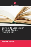 Abhishek Sharma | GestãO De LesõEs Por Tiros Na RegiãO Maxilofacial | Buch