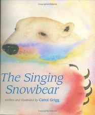 The Singing Snowbear by Carol Grigg