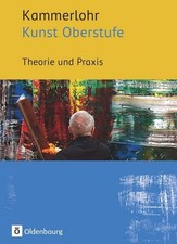 Kammerlohr - Kunst Oberstufe. Theorie und Pra...