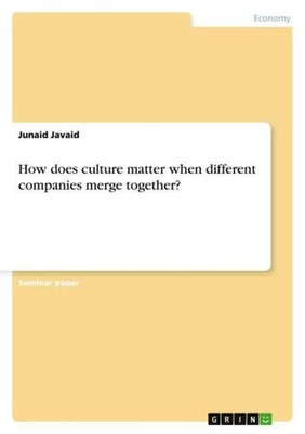 How does culture matter when different companies merge together? Junaid Javaid