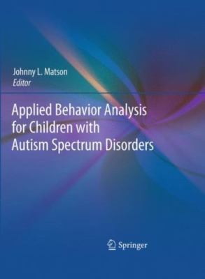 Applied Behavior Analysis for Children with Autism Spectrum Disorders, , 9781441