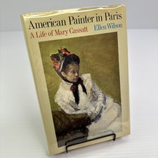 American Painter in Paris A Life of Mary Cassatt by Ellen Wilson 1971 HC