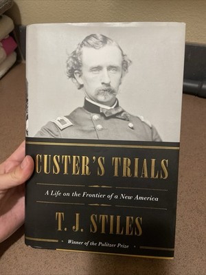 Custer's Trials : A Life on the Frontier of a New America (2015, Hardcover)