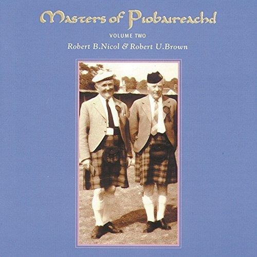 Robert U. Brown & Robert B. Nicol - Master Of Piobaireachd Vol. 2