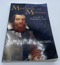 Mischiefs and Miseries: A Novel of Jamestown 1607 K K Bruno SIGNED Soft Cover