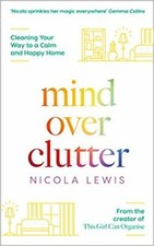 Image of MIND OVER CLUTTER Cleaning Your Way to a Calm and Happy Home by Nicola Lewis NEW