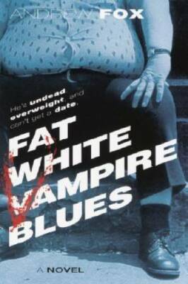 Fat White Vampire Blues - Paperback By Fox, Andrew - GOOD