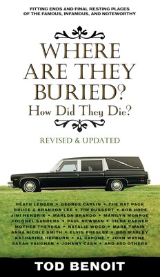 Where Are They Buried (Revised and Updated): How Did They Die? Fitting Ends ...