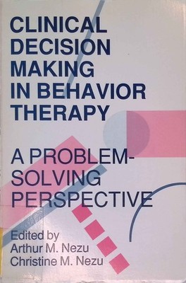 Clinical Decision Making in Behavior Therapy: A Problem Solving Perspective. Nez
