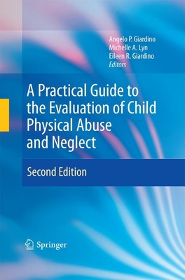 A Practical Guide to the Evaluation of Child Physical Abuse and Neglect Buch