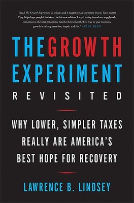 The Growth Experiment Revisited: Why Lower, Simpler Taxes Really Are America's B