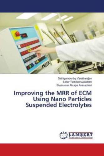 Thumbnail - Improving The Mrr Of Ecm Using Nano Particles Suspended Electrolytes