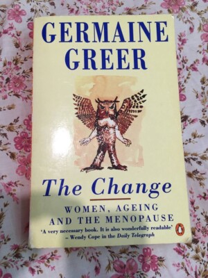 The Change: Women, Ageing and the Menopause by Dr. Germaine Greer (Paperback,...
