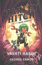 Harley Hitch and the Iron Forest, Paperback by Hardy, Vashti; Ermos, George (...
