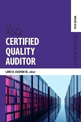 The ASQ Certified Quality Auditor Handbook by Lance B Coleman