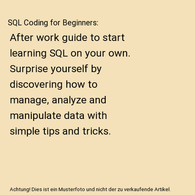 SQL Coding for Beginners: After work guide to start learning SQL on your own. Su