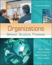 ORGANIZATIONS: BEHAVIOR, STRUCTURE, PROCESSES (IRWIN By James Gibson & John