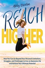 Reach Higher!: How You Can Go Beyon..., Brinton, Ashley