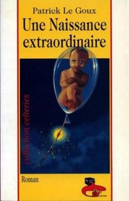 Eine außergewöhnliche Geburt | Goux Patrick Le | Guter Zustand