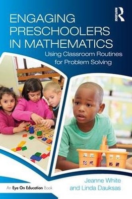 Engaging Preschoolers in Mathematics: Using Classroom Routines for Problem Solvi
