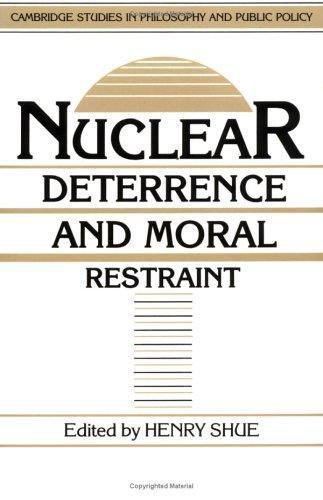 Nuclear Deterrence and Moral Restraint Critical Choices for American Strategy