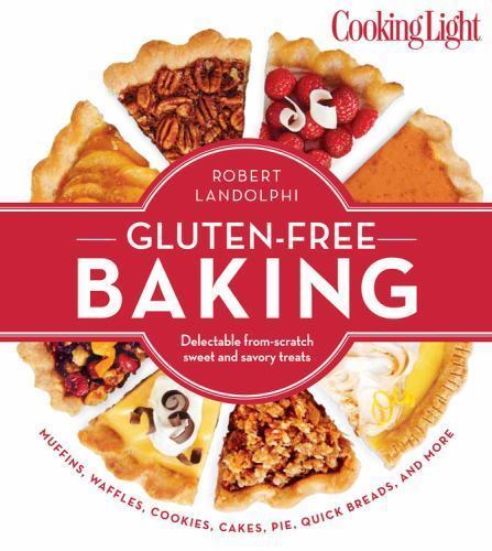 Cooking Light Gluten-Free Baking: Delectable From-Scratch Sweet and Savory Treat