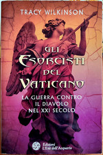 Tracy Wilkinson, Gli esorcisti del Vaticano, Ed. l'Età dell'Acquario, 2007