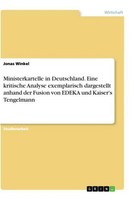 Ministerkartelle In Deutschland. Eine Kritische Analyse Exemplarisch Dargestellt