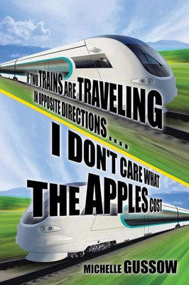 Michelle Gussow | If Two Trains Are Traveling in Opposite Directions . . . ....