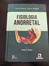 Fisiologia Anorretal 2nd Edition by Oliveira in Portugese. 2017. Signed
