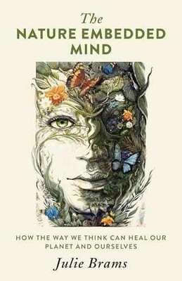 The Nature Embedded Mind: How the Way We - Paperback, by Brams Julie - Very Good
